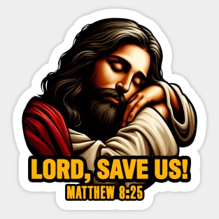 Matthew 8:25 Lord Save Us Sticker